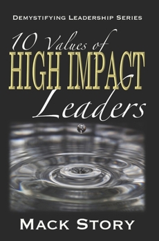 Paperback 10 Values of High Impact Leaders: Demystifying Leadership Series Book