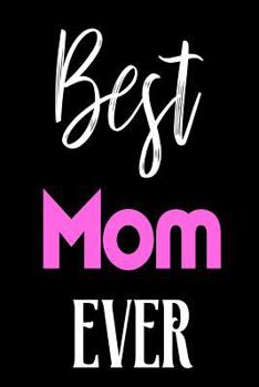 Paperback Best Mom Ever: Mother's Birthday Gift Cute Notebook Book