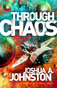 Through Chaos - Book #3 of the Chronicles of Sarco