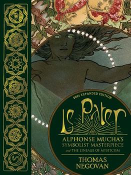 Paperback Le Pater Alphonse Mucha's Symbolist Masterpiece and the Lineage of Mysticism Book