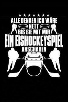 Nett, bis wir Eishockey schauen: Notizbuch / Notizheft für Eishockey-Fan Eishockeyspieler-in A5 (6x9in) dotted Punktraster (German Edition)