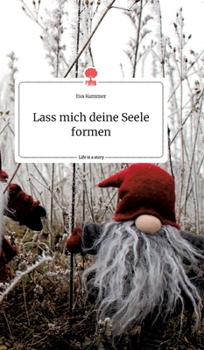 Hardcover Lass mich deine Seele formen. Life is a Story - story.one [German] Book