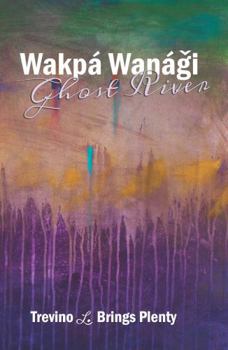 Paperback Wakpá Wanági, Ghost River Book