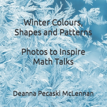 Paperback Winter Colours, Shapes and Patterns: Photos to Inspire Math Talks Book