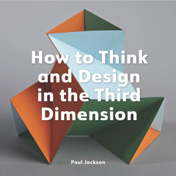 Paperback How to Think and Design in the Third Dimension Book