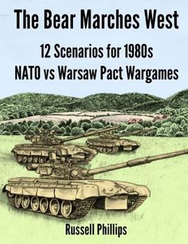 Paperback The Bear Marches West: 12 Scenarios for 1980's NATO vs Warsaw Pact Wargames Book