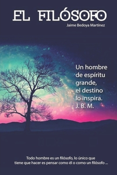 Paperback El filósofo: Un hombre de espíritu grande, el destino lo inspira. _J. B. M. [Spanish] Book
