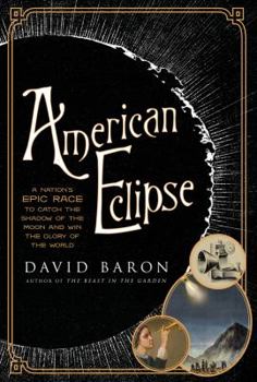 Hardcover American Eclipse: A Nation's Epic Race to Catch the Shadow of the Moon and Win the Glory of the World Book