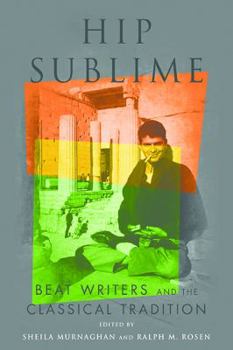 Paperback Hip Sublime: Beat Writers and the Classical Tradition Book