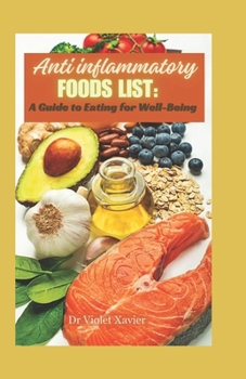 Paperback Anti-inflammatory foods list: A guide to eating for well-being (Beginner friendly) Book