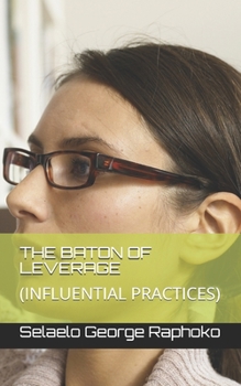 Paperback The Baton of Leverage: (influential Practices) Book