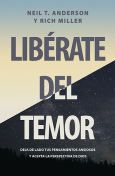 Paperback Libérate del Temor: Deja de Lado Tus Pensamientos Ansiosos Y Acepta La Perspectiva de Dios [Spanish] Book