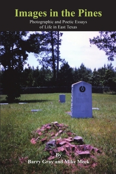 Paperback Images in the Pines: Photographic and Poetic Essays of Life in East Texas Book