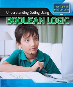 Paperback Understanding Coding Using Boolean Logic Book