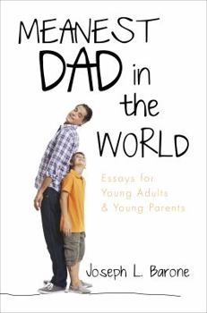 Paperback Meanest Dad in the World: Essays for Young Adults & Young Parents Book