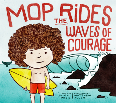 Hardcover Mop Rides the Waves of Courage: A Mop Rides Story (Emotional Regulation for Kids) Book