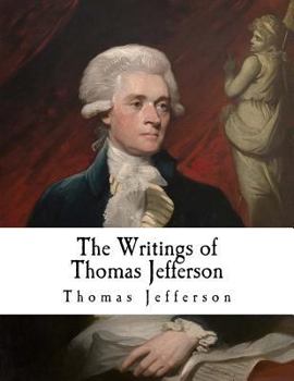 Paperback The Writings of Thomas Jefferson: Thomas Jefferson Book