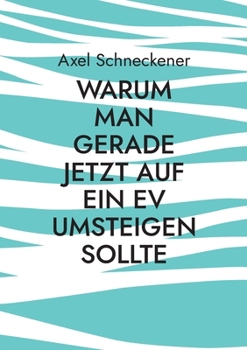 Paperback Warum man gerade jetzt auf ein EV umsteigen sollte [German] Book