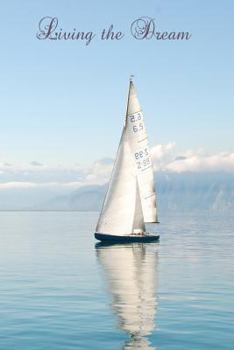 Paperback Living the Dream: Sailing Boat Design Composition Notebook for Recording Thoughts, Ideas and Notes Book