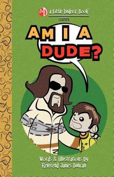 Paperback Am I a Dude? Book