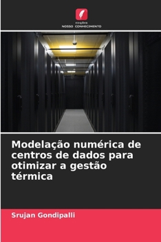 Modelação numérica de centros de dados para otimizar a gestão térmica (Portuguese Edition)