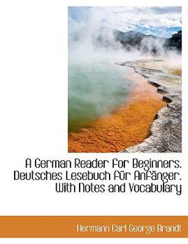 A German Reader for Beginners Deutsches Lesebuch F?r Anf?nger with Notes and Vocabulary