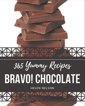 Paperback Bravo! 365 Yummy Chocolate Recipes: Yummy Chocolate Cookbook - Where Passion for Cooking Begins Book