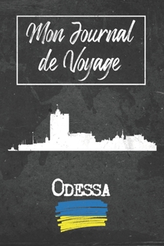 Paperback Mon Journal de Voyage Odessa: 6x9 Carnet de voyage I Journal de voyage avec instructions, Checklists et Bucketlists, cadeau parfait pour votre s?jou [French] Book