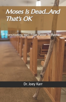 Paperback Moses Is Dead...And That's OK: Transitioning Well From Pastor To Pastor Book