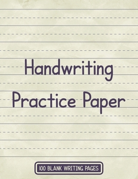 Paperback Handwriting Practice Paper: 100 Blank Writing Pages - Notebook with Dotted Line Sheets Book