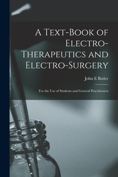 Paperback A Text-book of Electro-therapeutics and Electro-surgery: for the Use of Students and General Practitioners Book