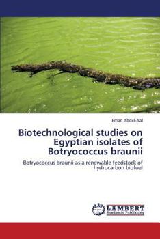Paperback Biotechnological Studies on Egyptian Isolates of Botryococcus Braunii Book