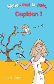 Paperback Fiche-moi la paix, Cupidon ! [French] Book