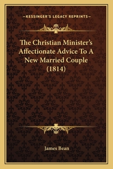 Paperback The Christian Minister's Affectionate Advice To A New Married Couple (1814) Book