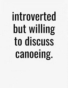 Paperback Introverted But Willing To Discuss Canoeing: College Ruled Composition Notebook Book