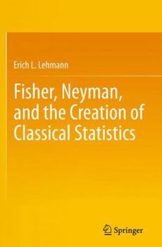 Paperback Fisher, Neyman, and the Creation of Classical Statistics Book