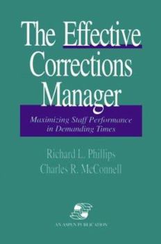 Paperback The Effective Corrections Manager: Maximizing Staff Performance in Demanding Times Book