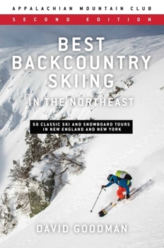 Best Backcountry Skiing in the Northeast: 50 Classic Ski Tours in New England and New York