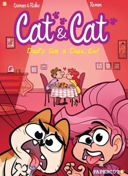 Cat and Cat #3: My Dad's Got a Date... Ew! - Book #3 of the Cat & Cat