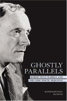 Hardcover Ghostly Parallels: Robert Penn Warren and the Lyric Poetic Sequence Book