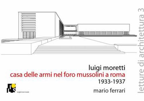 Paperback Luigi Moretti. Fencing Academy in the Mussolini's Forum, Rome 1933-1937 (Lectures of Architecture) (English and Multilingual Edition) [Italian] Book