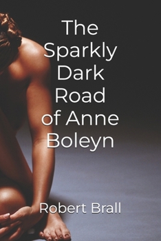 The Sparkly Dark Road of Anne Boleyn