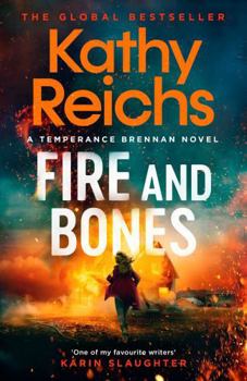 Hardcover Fire and Bones: The Brand New Thriller in the Bestselling Temperance Brennan Series Book