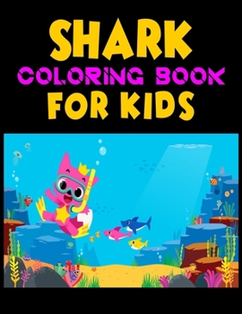 Shark Coloring Book For kids: Cute Shark Coloring Books for Girls Boys Kids and Anyone Who Loves Baby Shark