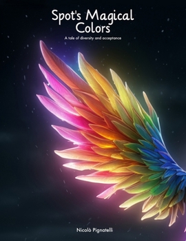 Paperback Spot's Magical Colors: A Tale of Diversity and Acceptance Book