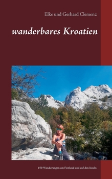 Paperback wanderbares Kroatien: Genusswanderungen am Festland und auf den Inseln der Adria [German] Book