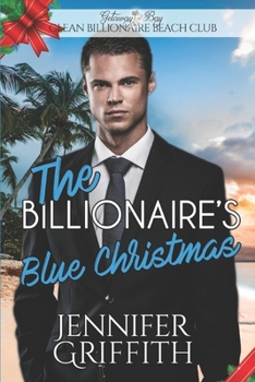 The Billionaire's Blue Christmas (Clean Billionaire Beach Club Romance) - Book #13 of the Clean Billionaire Beach Club Romance 