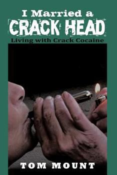 Paperback I Married a Crack Head: Living with Crack Cocaine Book