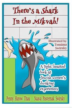 There's a Shark in the Mikvah!: A light-hearted look at Jewish women's dunking experiences