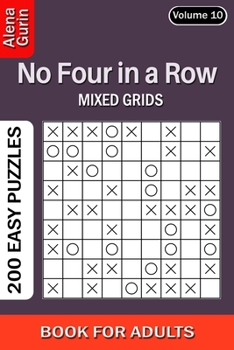 Paperback No Four in a Row puzzle book for Adults: 200 Easy Puzzles Mixed Grids (Volume 10) Book